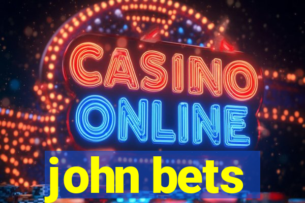 john bets